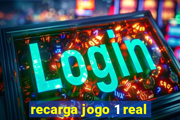 recarga jogo 1 real